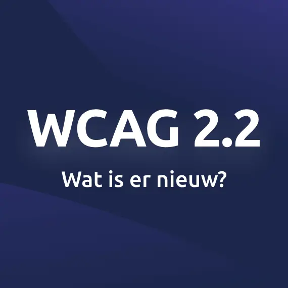 WCAG 2.2 update, wat zijn de nieuwe richtlijnen?