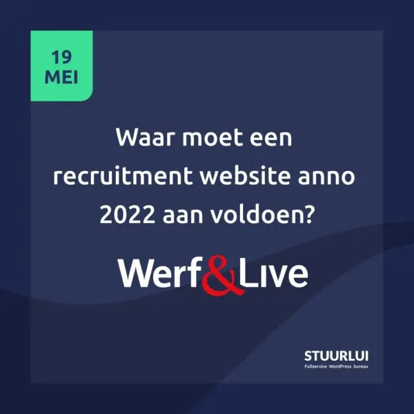 Werf& live 2022 - waar moet een recruitment website anno 2022 aan voldoen?